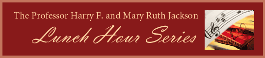 Professor Harry F. and Mary Ruth Jackson Lunch Hour Series